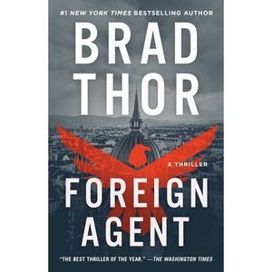 Foreign Agent: A Thriller -- Brad Thor